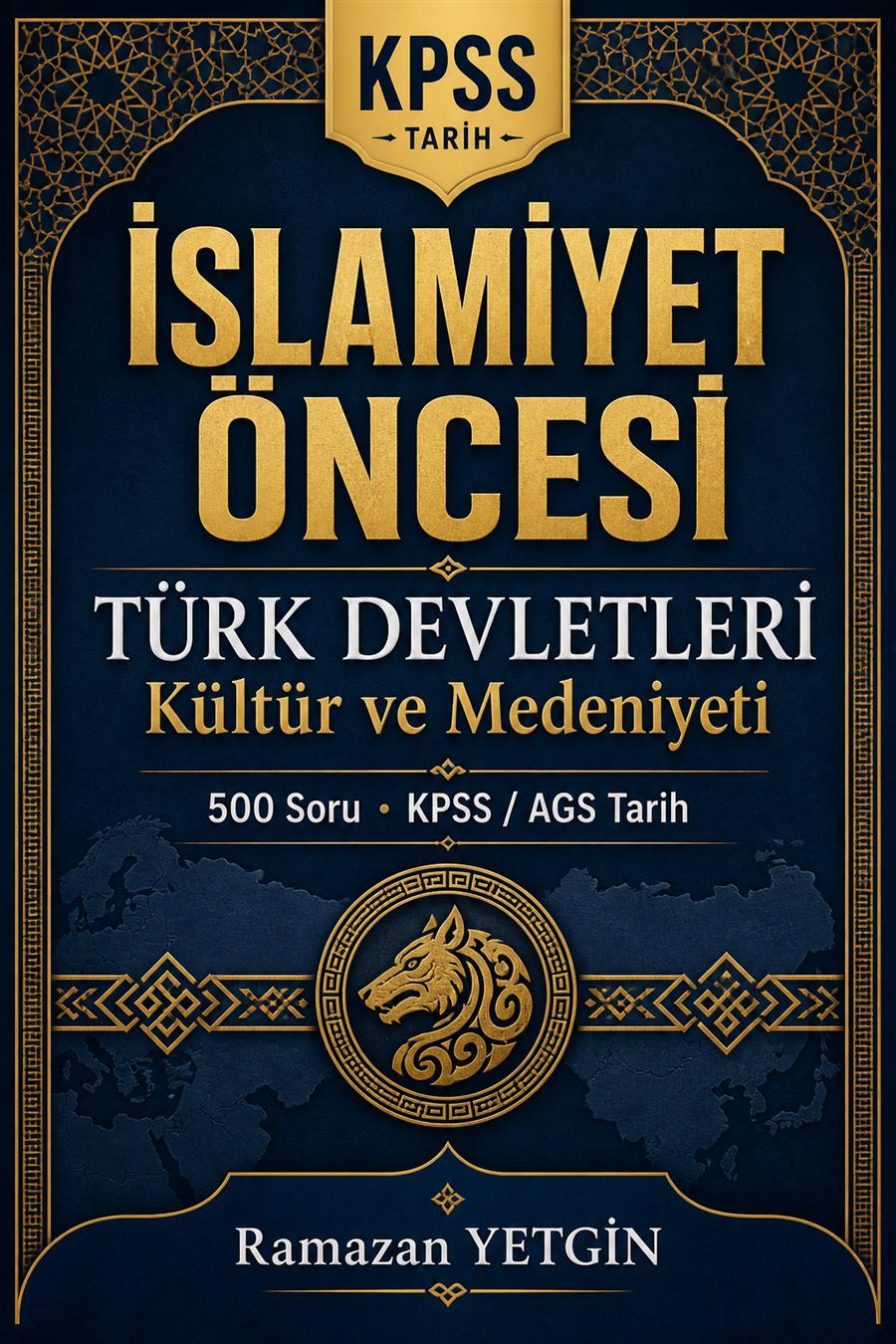 KPSS / AGS Tarih — İslamiyet Öncesi Türk Devletleri Kültür ve Medeniyeti (500 Soru) kapağı